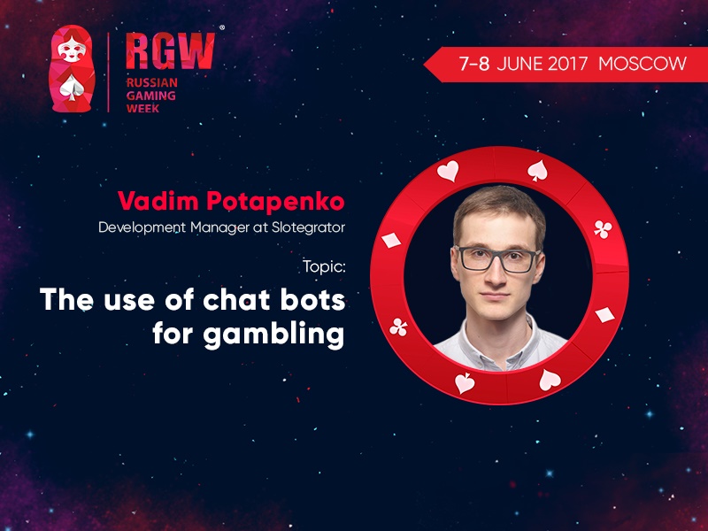 Vadim Potapenko to speak about the use of chatbots in gambling at RGW 2017